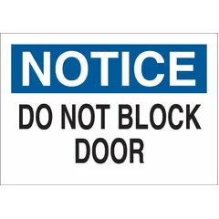This polyester sign displays a 'Notice: Do Not Block Door' message to indicate doors that must remain clear for safety or access. It features adhesive mounting for installation on clean, dry surfaces. The sign is not retroreflective and does not glow in the dark. Nominal size is 3 1/2 inches by 5 inches.
