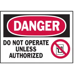 Adhesive-mounted polyester danger sign reading 'Do Not Operate Unless Authorized.' Nominal size 3 1/2 in x 5 in, thickness 0.01 in. Not retroreflective or glow-in-the-dark. Supplied as a 5-pack. Used in industrial lockout/tagout programs to prevent unauthorized equipment operation.