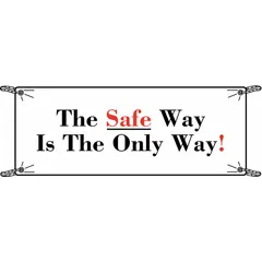 This indoor vinyl banner displays the safety message 'The Safe Way Is The Only Way!' to reinforce safe work practices. It is printed on one side and measures 48 inches by 120 inches. Suitable for use in industrial facilities, warehouses, and other indoor environments where safety reminders are needed.