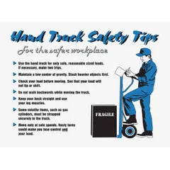 This 17 in x 22 in poster displays hand truck safety tips to promote a safer workplace. It features a clear film laminate protective coating and is printed in English. The poster does not include a frame and has no write-on surface. Typical applications include warehouses, loading docks, and industrial facilities to remind workers of proper lifting and maneuvering techniques.