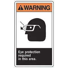 Vinyl adhesive sign with legend 'Warning: Eye Protection Required In This Area'. Nominal size 5 in x 3 1/2 in, 0.02 in thick. Not retroreflective, not glow-in-the-dark, no anti-slip surface. Suitable for mounting on walls, doors, or equipment in areas requiring eye protection compliance.