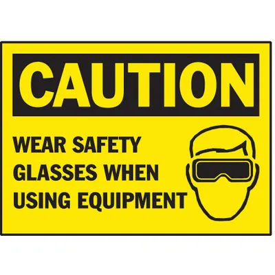 BRADY Caution: Wear Safety Glasses When Using Equipment Sign - Caution: Wear Safety Glasses When Using Equipment Signs