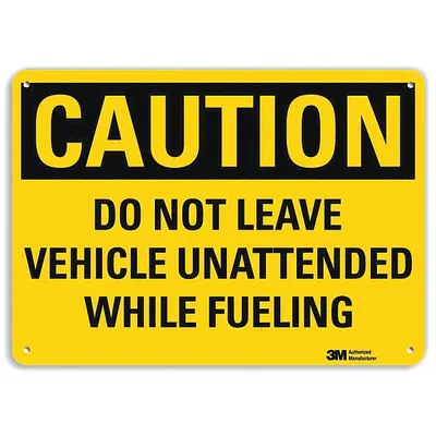 LYLE Caution: Do Not Leave Vehicle Unattended While Fueling Sign - Caution: Do Not Leave Vehicle Unattended While Fueling Signs