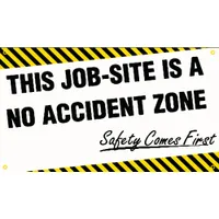 Poly sheeting banner printed on one side with the message 'This Job-Site Is A No Accident Zone, Safety Comes First'. Nominal sign size 28 in x 48 in. Suitable for indoor or outdoor use. Used to promote workplace safety awareness on job sites