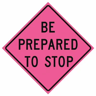EASTERN METAL SIGNS AND SAFETY Roll Up Traffic Sign: 48 in x 48 in Nominal Sign Size, Vinyl, 0.015 in - Be Prepared To Stop Signs