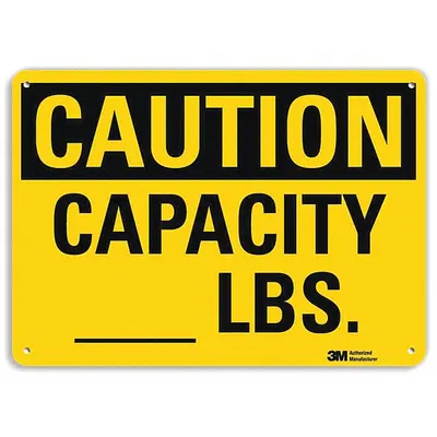 LYLE Caution Sign: Plastic, Mounting Holes Sign Mounting, 10 in x 14 in Nominal Sign Size - Caution: Capacity ___ Lbs. Signs