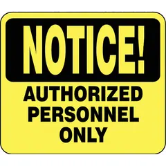 Yellow acrylic sign displaying 'Notice Authorized Personnel Only' message. Overall length 11 inches. Designed for use with sign holders. Commonly used to mark restricted areas in industrial and commercial settings.