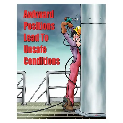 SAFETYPOSTER.COM Safety Poster: 22 in x 17 in Nominal Sign Size, No Protective Coating, Write on Surface - Awkward Positions Lead to Unsafe Conditions Posters
