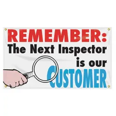 Indoor/outdoor banner printed on one side with the message 'Remember: The Next Inspector Is Our Customer.' Made of poly sheeting, nominal size 28 in x 48 in. Suitable for use in facilities to promote quality and safety awareness.