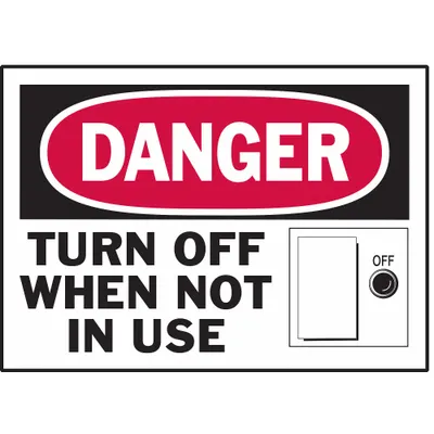 BRADY Label: Polyester, Adhesive Sign Mounting, 3 1/2 in x 5 in Nominal Sign Size - Danger: Turn Off When Not In Use Signs