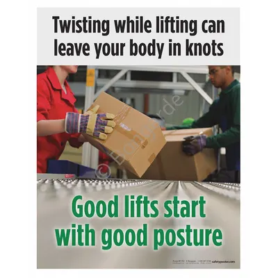 SAFETYPOSTER.COM Safety Poster: 22 in x 17 in Nominal Sign Size, No Protective Coating, Write on Surface - Twisting While Lifting Can Leave Your Body In Knots Good Lifts Start with Good Posture Posters