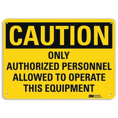 LYLE Caution Sign: Plastic, Mounting Holes Sign Mounting, 10 in x 14 in Nominal Sign Size - Caution: Only Authorized Personnel Allowed To Operate This Equipment Signs