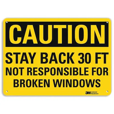 LYLE Caution Sign: Plastic, Mounting Holes Sign Mounting, 10 in x 14 in Nominal Sign Size - Caution: Stay Back 30 Ft Not Responsible For Broken Windows Signs